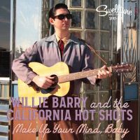 Willie Barry and The California Hot Shots - Make Up Your Mind, Baby
