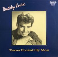 Buddy Knox - Texas Rockabilly Man