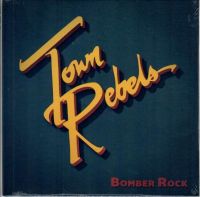 Town Rebels - Bomber Rock