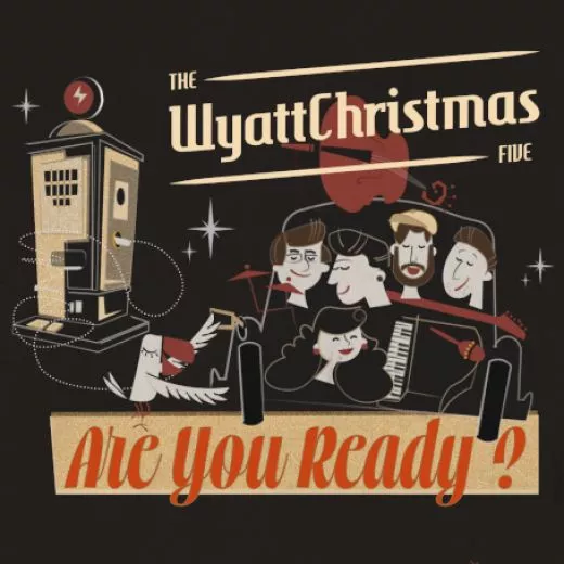 WyattChristmas Five, The - Are You Ready?