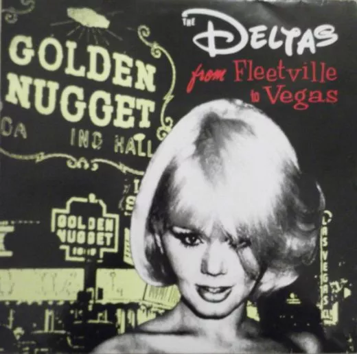 Deltas, The - From Fleetville To Vegas