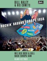 Bill Haley - Rockin' Around Europe 1958 - Wie der Rock & Roll nach Europa kam