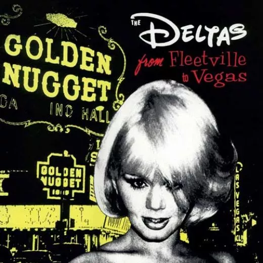 Deltas, The - From Fleetville To Vegas