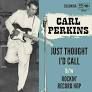 Carl Perkins - Just Thought I'd Call