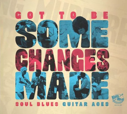 V/A - Got To Be Some Changes Made (Soul Blues Guitar Aces)