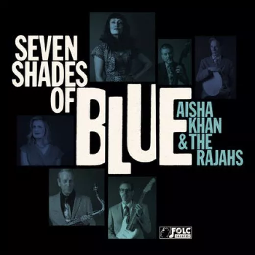 Aisha Khan & The Rajahs - Seven Shades Of Blue