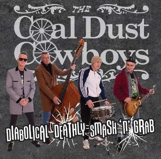 Coal Dust Cowboys - Diabolical Deathly Smash 'n' Grab