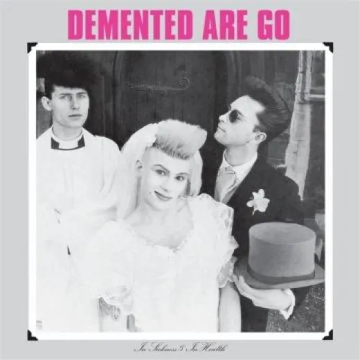 Demented Are Go - In Sickness & In Health