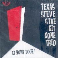 Texas Steve & The Git Gone Trio - At Your Door!