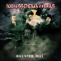 Hopeless Chicken Freaks - Haunted Hill