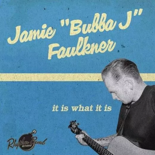 Jamie "Bubba J" Faulkner - It Is What It Is