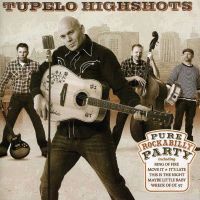 Tupelo Highshots - Pure Rockabilly Party