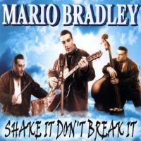 Mario Bradley - Shake It Dont Break It
