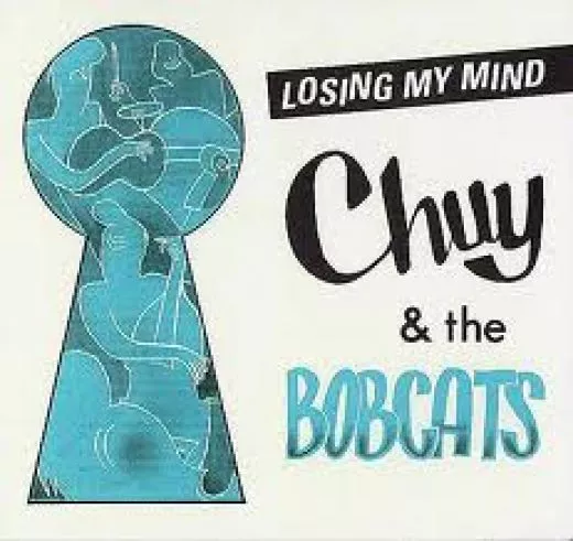 Chuy & The Bobcats - Losing My Mind