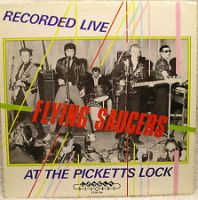 Flying Saucers - At The Picketts Lock