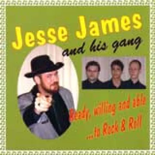 Jesse James and his Gang - Ready, Willing And Able … To Rock & Roll