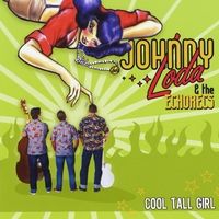 Johnny Loda & the Echorecs - Cool Tall Girl