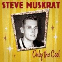 Steve Muskrat - Only The Cool