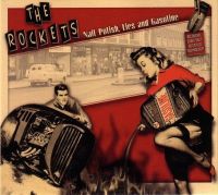 Rockets - Nail Polish, Lies And Gasoline