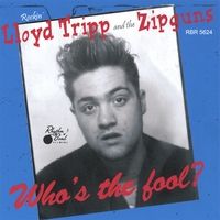 Rockin' Lloyd Tripp and The Zipguns - Who's The Fool?
