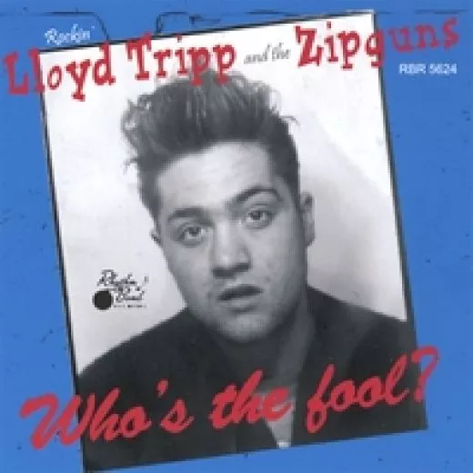 Rockin' Lloyd Tripp and The Zipguns - Who's The Fool?