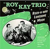 Roy Kay Trio - Rock-A-Way Lonesome Moon