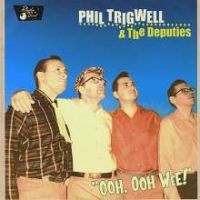 Phil Trigwell & The Deputies - Ooh, Ooh Wee!