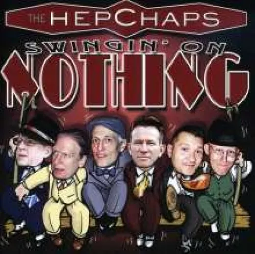Hep Chaps, The - Swingin' On Nothing