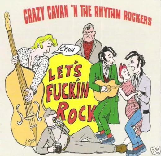 Crazy Cavan 'n' The Rhythm Rockers - C'mon Let's F***in' Rock!!!