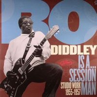 V/A - Bo Diddley Is A … Session Man (Studio Work 1955-1957)
