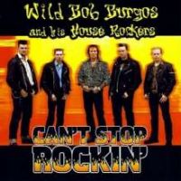 Wild Bob Burgos - Can\'t Stop Rockin\'