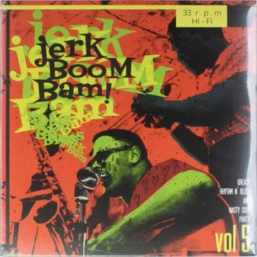 V/A - The Jerk Boom! Bam! Vol. 5 (Greasy Rhythm'n Blues and Nasty Soul Party)