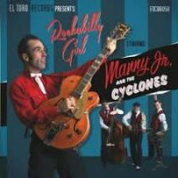 Manny Jr. And The Cyclones - Rockabilly Girl Manny Jr. And The Cyclones - Rockabilly Girl