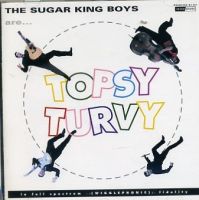 Sugar King Boys - Topsy Turvy