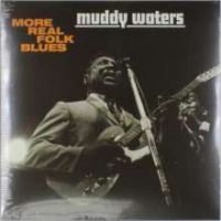 Muddy Waters - More Real Folk Blues