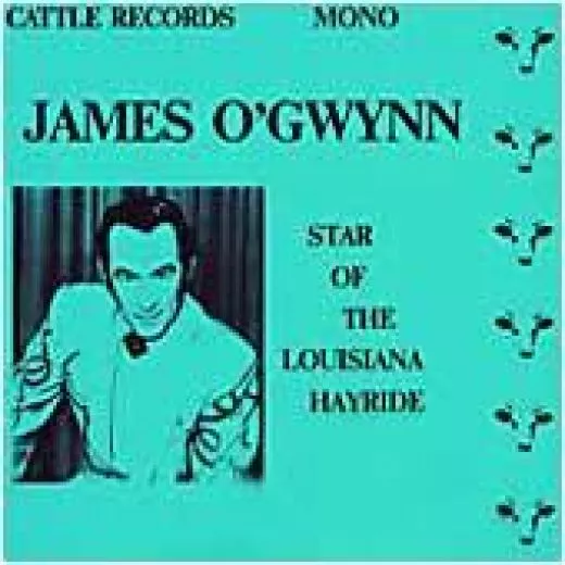 James O'Gwynn - Star Of The Louisiana Hayride Vol. 1