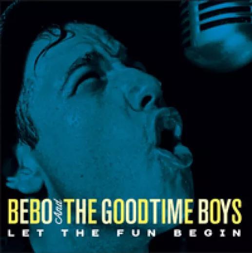 Bebo and The Goodtime Boys - Let The Fun Begin