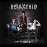 Relax Trio - Stop This Madness Relax Trio - Stop This Madness