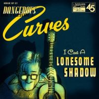 Dangerous Curves - I Cast A Lonesome Shadow