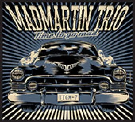 Madmartin Trio - Time To Go Mad