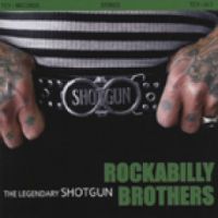 The Legendary Shotgun - Rockabilly Brothers