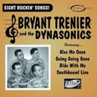 Bryant Trenier and The Dynasonics - Eight Rockin Songs!