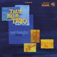True Blue Trio - Midnight Bop True Blue Trio - Midnight Bop
