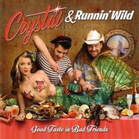 Crystal and Runnin Wild - Good Taste In Bad Friends