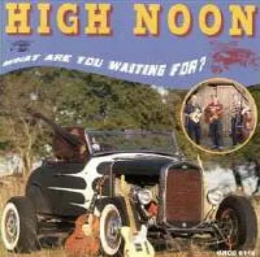 High Noon - What Are You Waiting For?