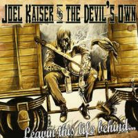 Joel Kaiser and The Devils Own - Leavin This Life Behind