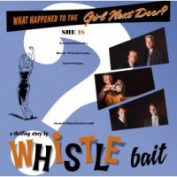 Whistle Bait - What Happened To The Girl Next Door?