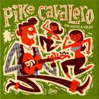 Pike Cavalero - Sin Miedo A Volar