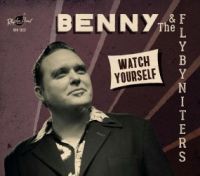 Benny & The Flybyniters - Watch Yourself