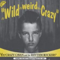 Crazy Cavan n The Rhythm Rockers - Its Wild Its Weird Its Crazy